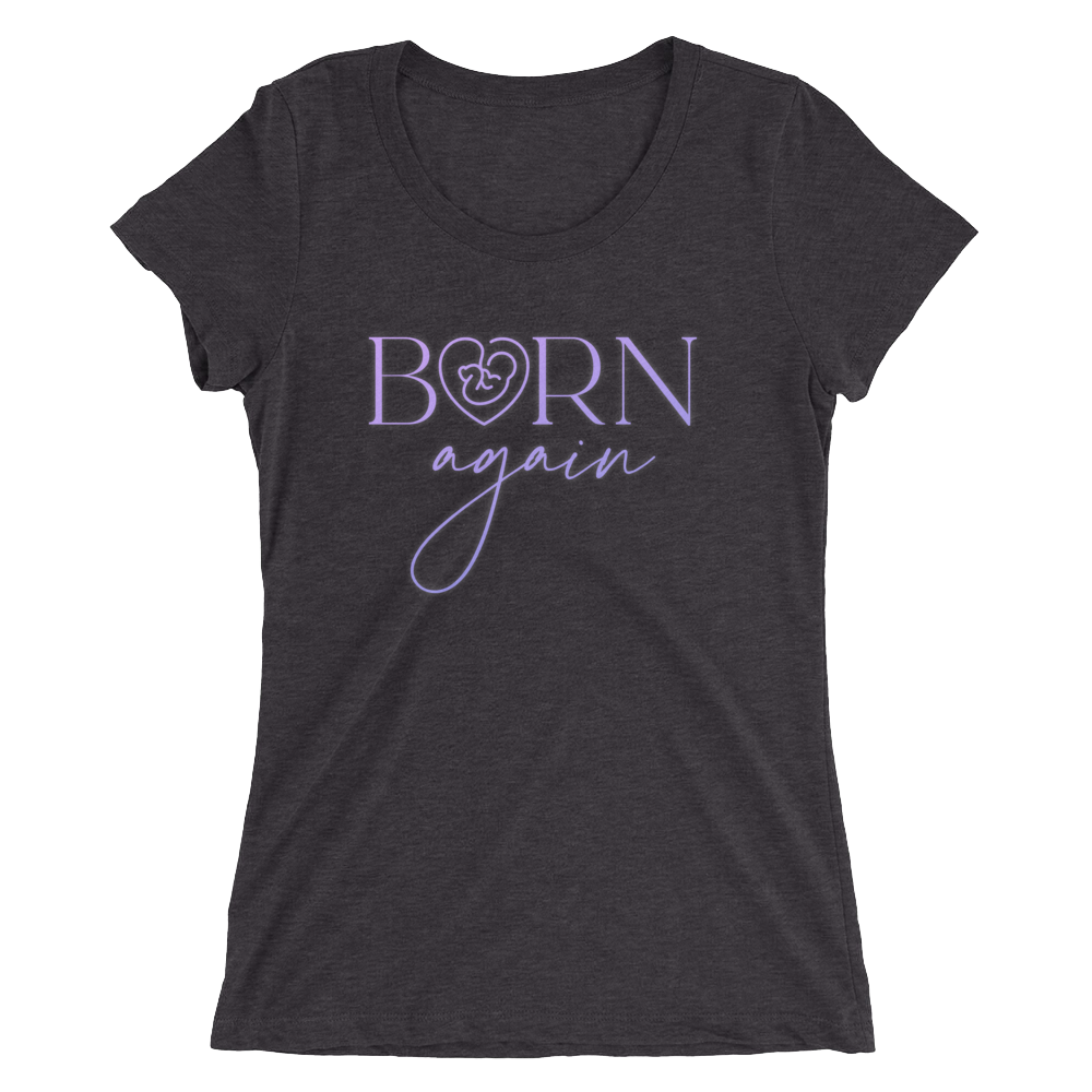 See John 3:3 • "Born Again" — Women's Tee • Shop & Buy Custom-Designed Christian Products & Merchandise Online • Crucifly // Get Fly » Never Die » Testify